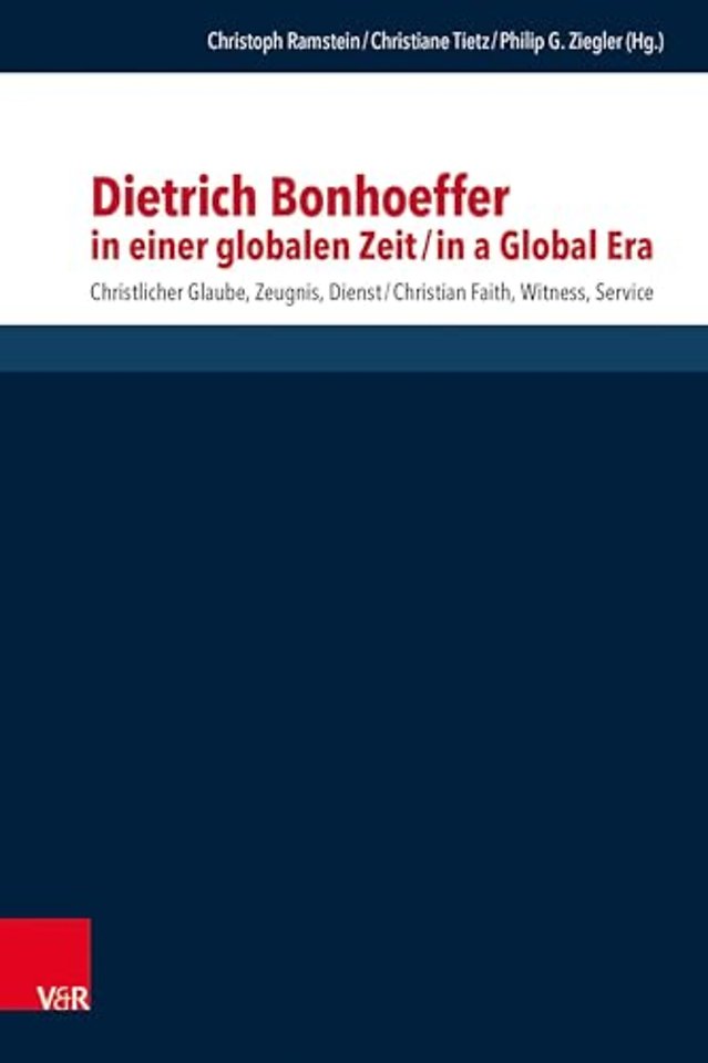 Dietrich Bonhoeffer in einer globalen Zeit / Dietrich Bonhoeffer in a Global Era