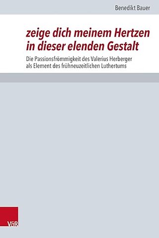 Zeige Dich Meinem Hertzen in Dieser Elenden Gestalt