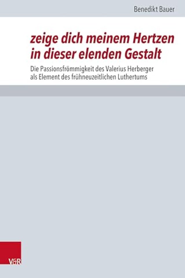 Zeige Dich Meinem Hertzen in Dieser Elenden Gestalt