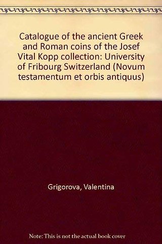 Catalogue of the Ancient Greek and Roman Coins of the Josef Vital Kopp Collection