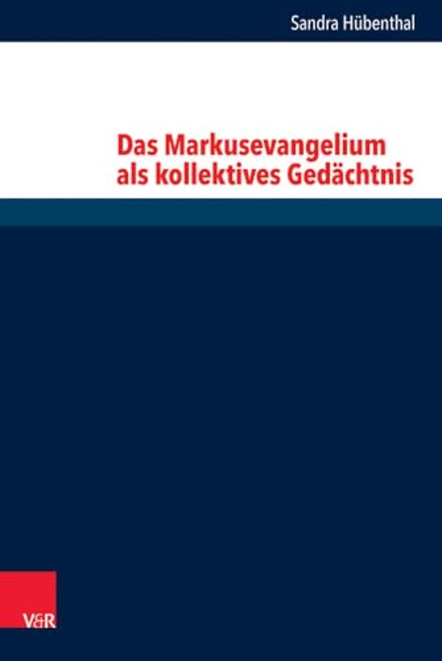Das Markusevangelium Als Kollektives Gedeachtnis