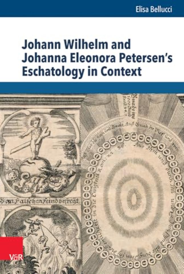 Johann Wilhelm and Johanna Eleonora Petersen's Eschatology in Context
