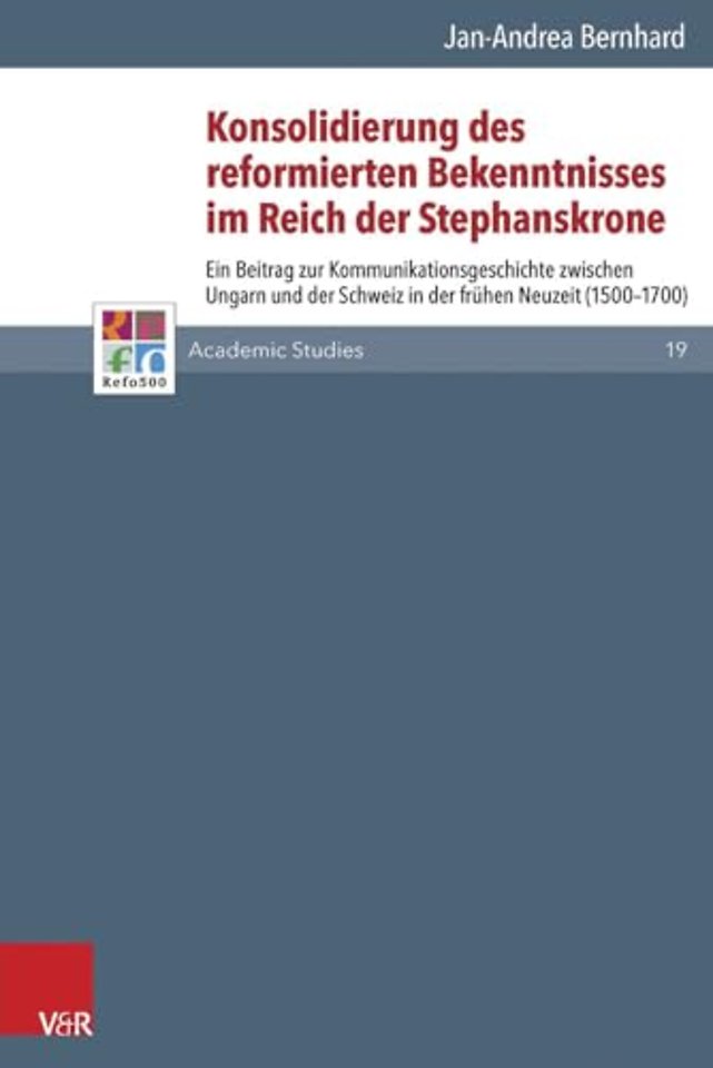 Konsolidierung Des Reformierten Bekenntnisses Im Reich Der Stephanskrone