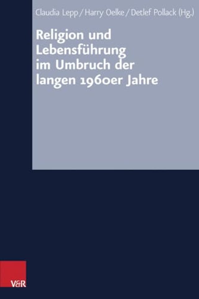 Religion Und Lebensfuhrung Im Umbruch Der Langen 1960er Jahre
