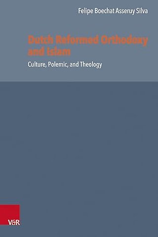 Dutch Reformed Orthodoxy and Islam