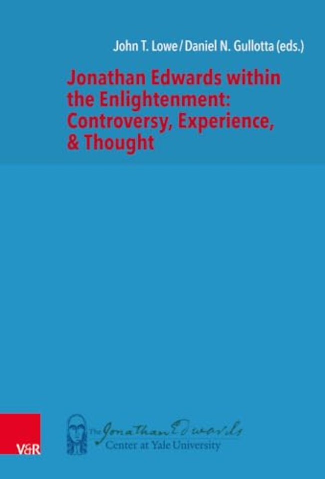 Jonathan Edwards within the Enlightenment: Controversy, Experience, & Thought