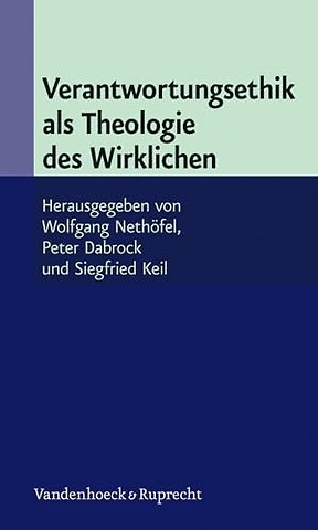 Verantwortungsethik Als Theologie Des Wirklichen