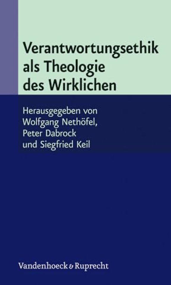 Verantwortungsethik Als Theologie Des Wirklichen