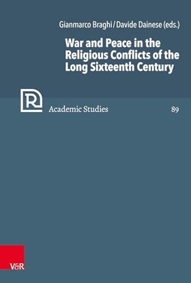 War and Peace in the Religious Conflicts of the Long Sixteenth Century