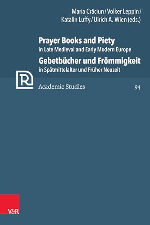 Prayer Books and Piety in Late Medieval and Early Modern Europe / Gebetbucher und Frommigkeit in Spatmittelalter und Fruher Neuzeit