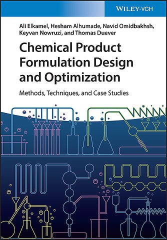 Chemical Product Formulation, Design and Optimization – Methods, Techniques, and Case Studies