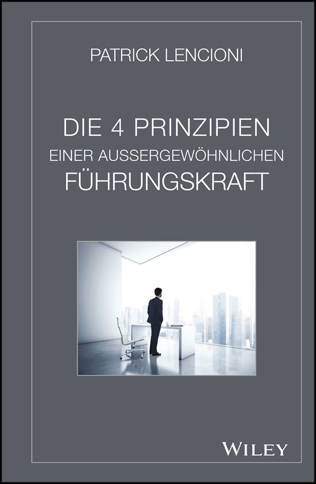 Die 4 Prinzipien Einer Aussergewohnlichen Fuhrungskraft
