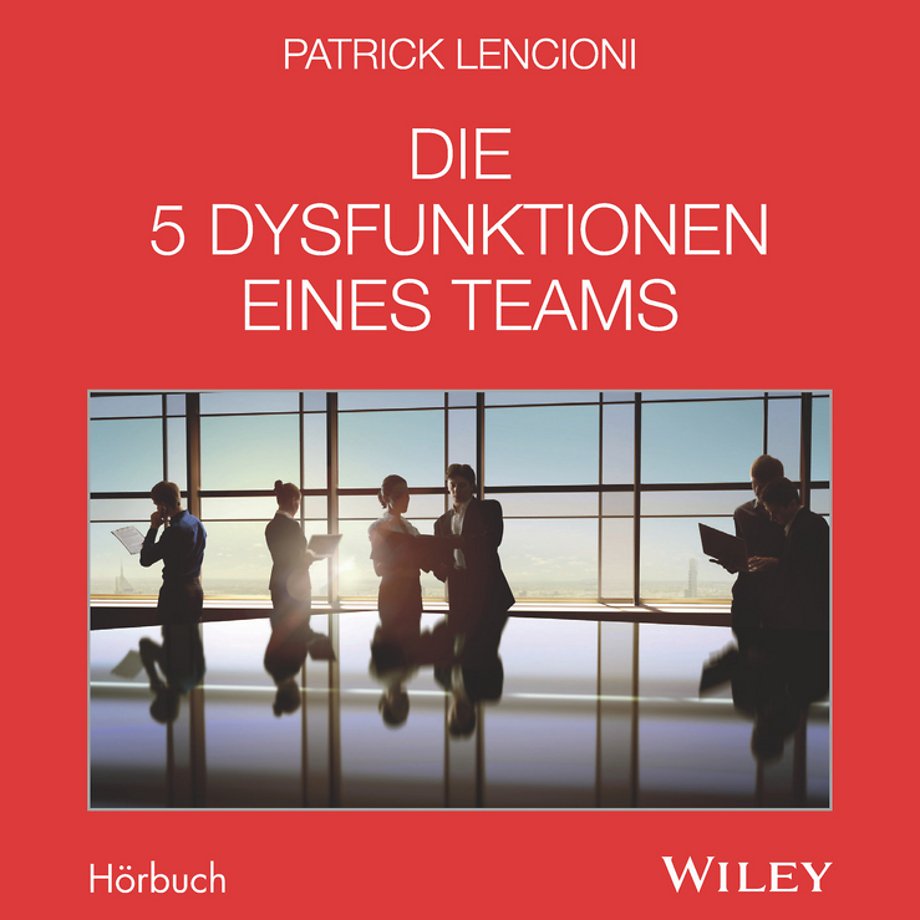 Die 5 Dysfunktionen eines Teams