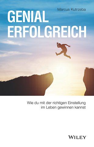 Genial erfolgreich – Wie du mit der richtigen Einstellung im Leben gewinnen kannst