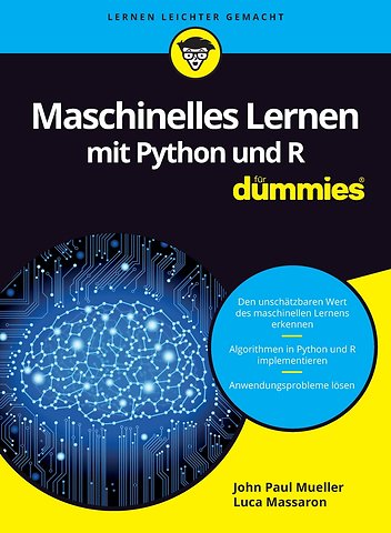 Maschinelles Lernen mit Python und R fur Dummies