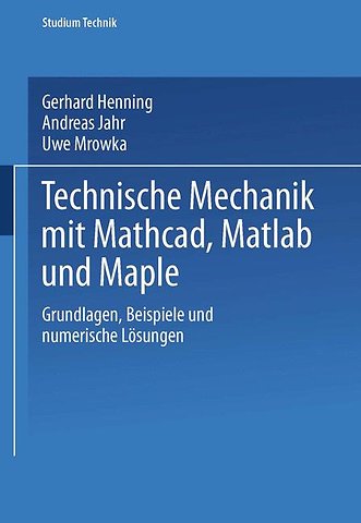 Technische Mechanik mit Mathcad, Matlab und Maple