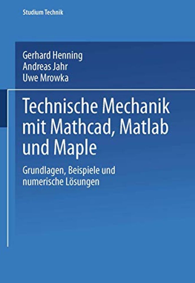 Technische Mechanik mit Mathcad, Matlab und Maple