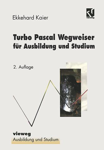 Turbo Pascal Wegweiser für Ausbildung und Studium