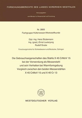 Die Gebrauchseigenschaften des Stahls X 45 CrMoV 15 bei der Verwendung als Messerstahl und sein Verhalten bei der Warmformgebung Vergleich zwischen den beiden Messerstählen X 45 CrMoV 15 und X 40 Cr 13