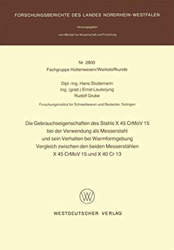 Die Gebrauchseigenschaften des Stahls X 45 CrMoV 15 bei der Verwendung als Messerstahl und sein Verhalten bei der Warmformgebung Vergleich zwischen den beiden Messerstählen X 45 CrMoV 15 und X 40 Cr 13