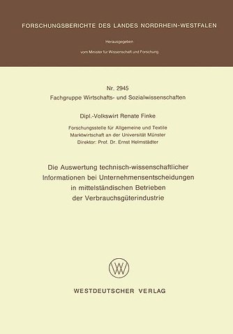Die Auswertung technisch-wissenschaftlicher Informationen bei Unternehmensentscheidungen in mittelständischen Betrieben der Verbrauchsgüterindustrie
