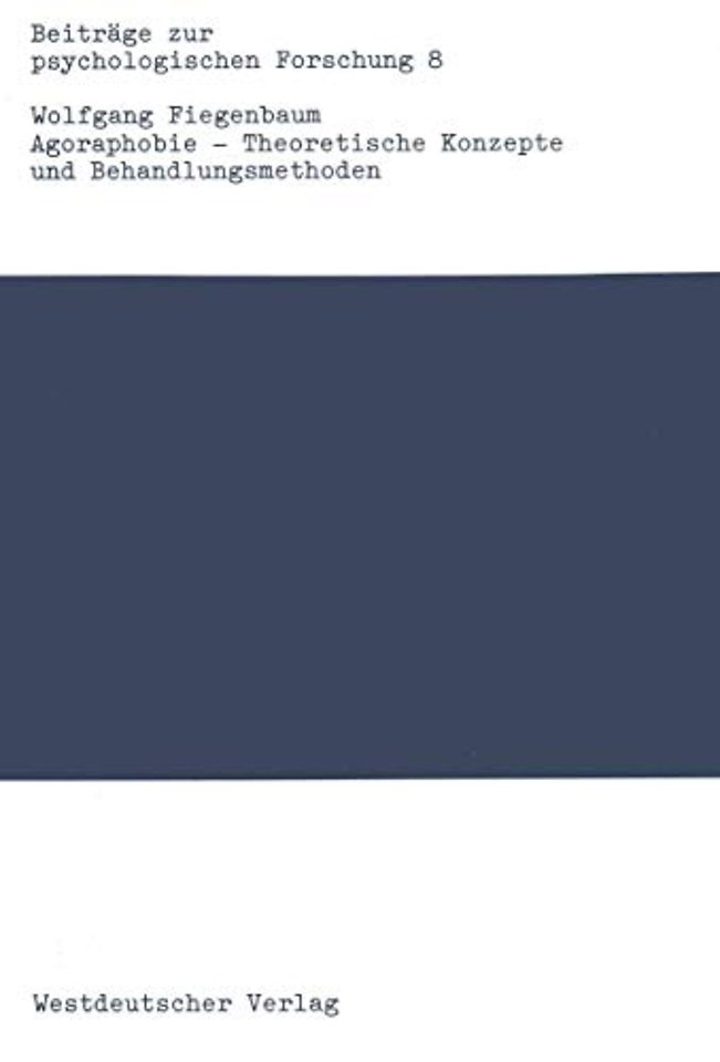 Agoraphobie — Theoretische Konzepte und Behandlungsmethoden