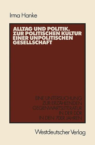 Alltag und Politik. Zur politischen Kultur einer unpolitischen Gesellschaft
