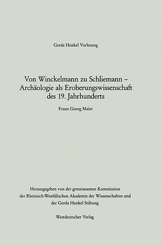 Von Winckelmann zu Schliemann — Archäologie als Eroberungswissenschaft des 19. Jahrhunderts