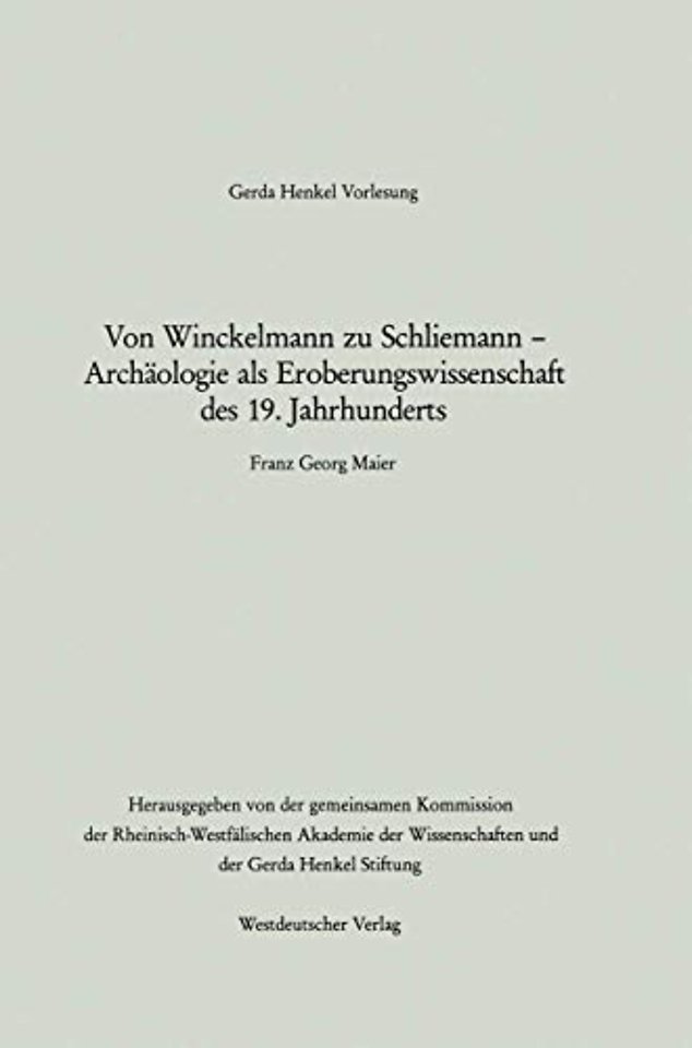 Von Winckelmann zu Schliemann — Archäologie als Eroberungswissenschaft des 19. Jahrhunderts