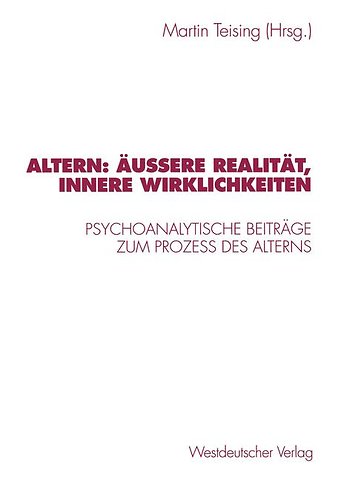Altern: Äußere Realität, innere Wirklichkeiten