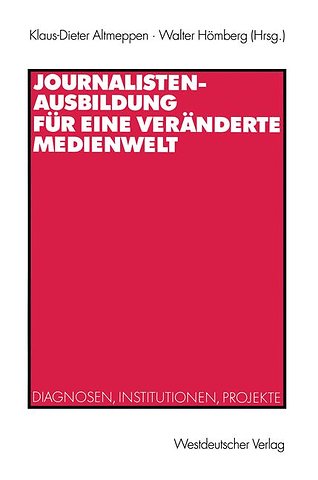 Journalistenausbildung für eine veränderte Medienwelt