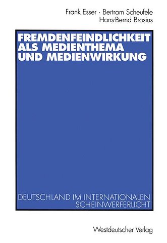 Fremdenfeindlichkeit als Medienthema und Medienwirkung