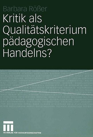 Kritik als Qualitätskriterium pädagogischen Handelns?