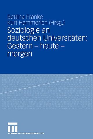 Soziologie an deutschen Universitäten: Gestern - heute - morgen