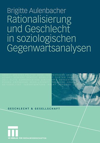 Rationalisierung und Geschlecht in soziologischen Gegenwartsanalysen