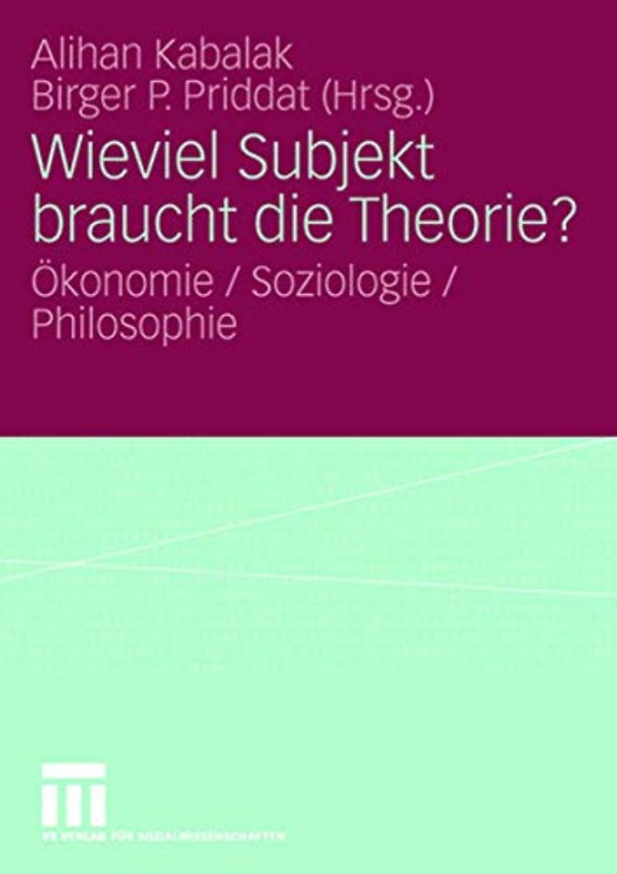 Wieviel Subjekt braucht die Theorie?