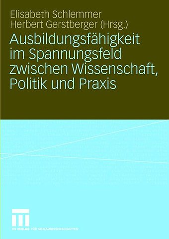 Ausbildungsfähigkeit im Spannungsfeld zwischen Wissenschaft, Politik und Praxis