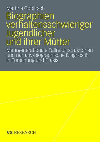 Biographien verhaltensschwieriger Jugendlicher und ihrer Mütter