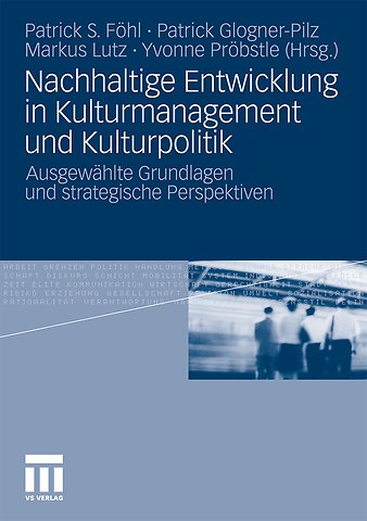 Nachhaltige Entwicklung in Kulturmanagement und Kulturpolitik