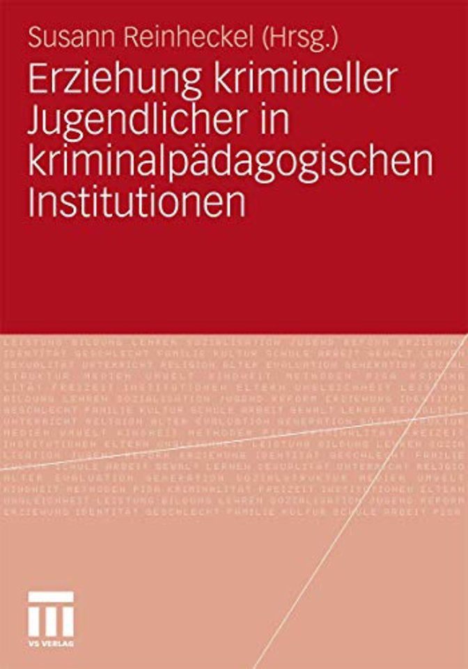 Erziehung krimineller Jugendlicher in kriminalpädagogischen Institutionen