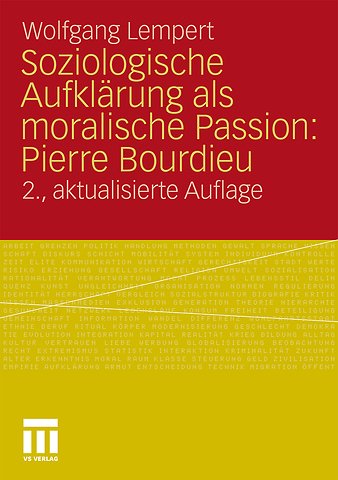 Soziologische Aufklärung als moralische Passion: Pierre Bourdieu