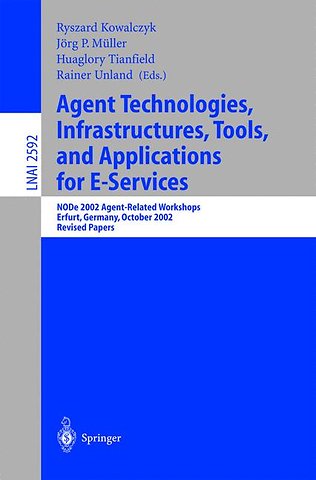 Agent Technologies, Infrastructures, Tools, and Applications for E-Services