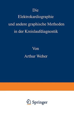 Die Elektrokardiographie und andere graphische Methoden in der Kreislaufdiagnostik