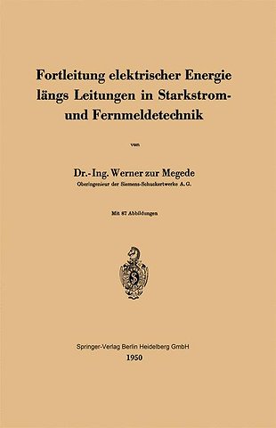 Fortleitung elektrischer Energie längs Leitungen in Starkstrom- und Fernmeldetechnik