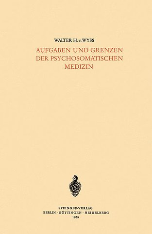 Aufgaben und Grenzen der Psychosomatischen Medizin