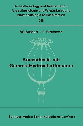 Anaesthesie mit Gamma-Hydroxibuttersäure Experimentelle und Klinische Erfahrungen