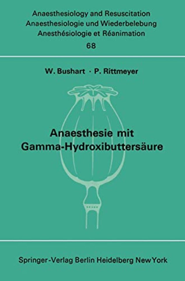 Anaesthesie mit Gamma-Hydroxibuttersäure Experimentelle und Klinische Erfahrungen