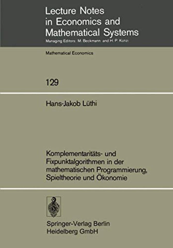 Komplementaritäts- und Fixpunktalgorithmen in der mathematischen Programmierung, Spieltheorie und Ökonomie