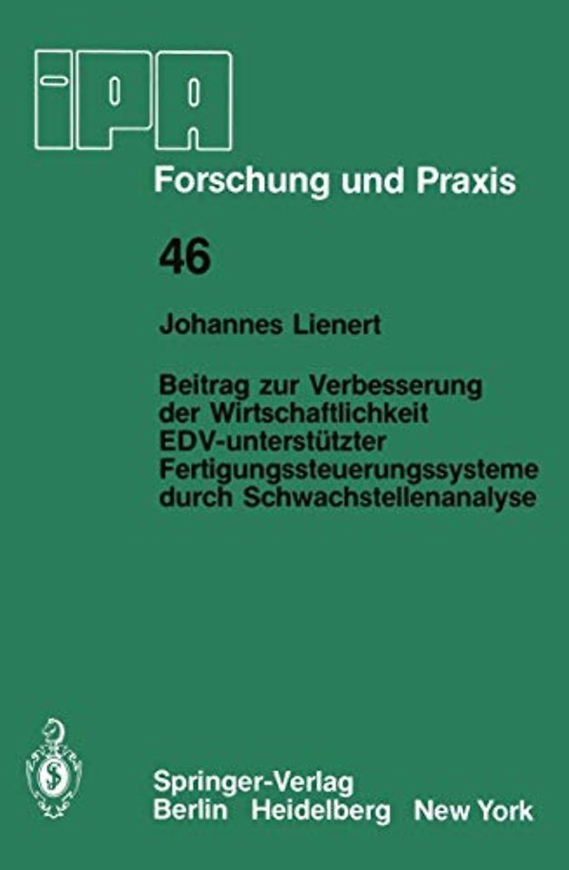 Beitrag zur Verbesserung der Wirtschaftlichkeit EDV-unterstützter Fertigungssteuerungssysteme durch Schwachstellenanalyse