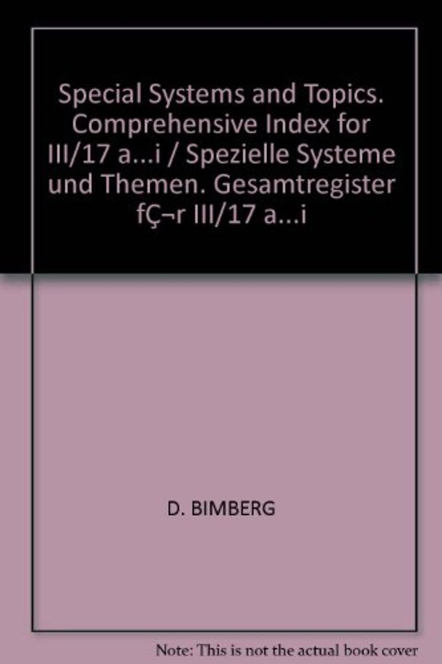 Special Systems and Topics. Comprehensive Index for III/17 a...i / Spezielle Systeme und Themen. Gesamtregister für III/17 a...i